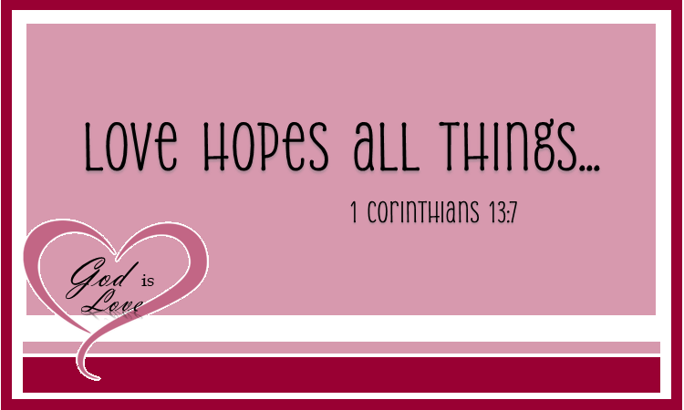Love Hopes all&nbsp;Things.